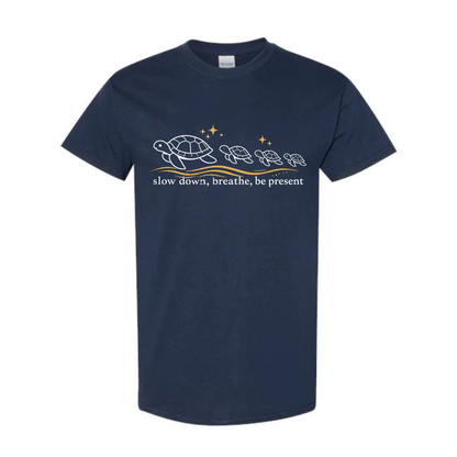 Slow down, breathe, be present T-shirt