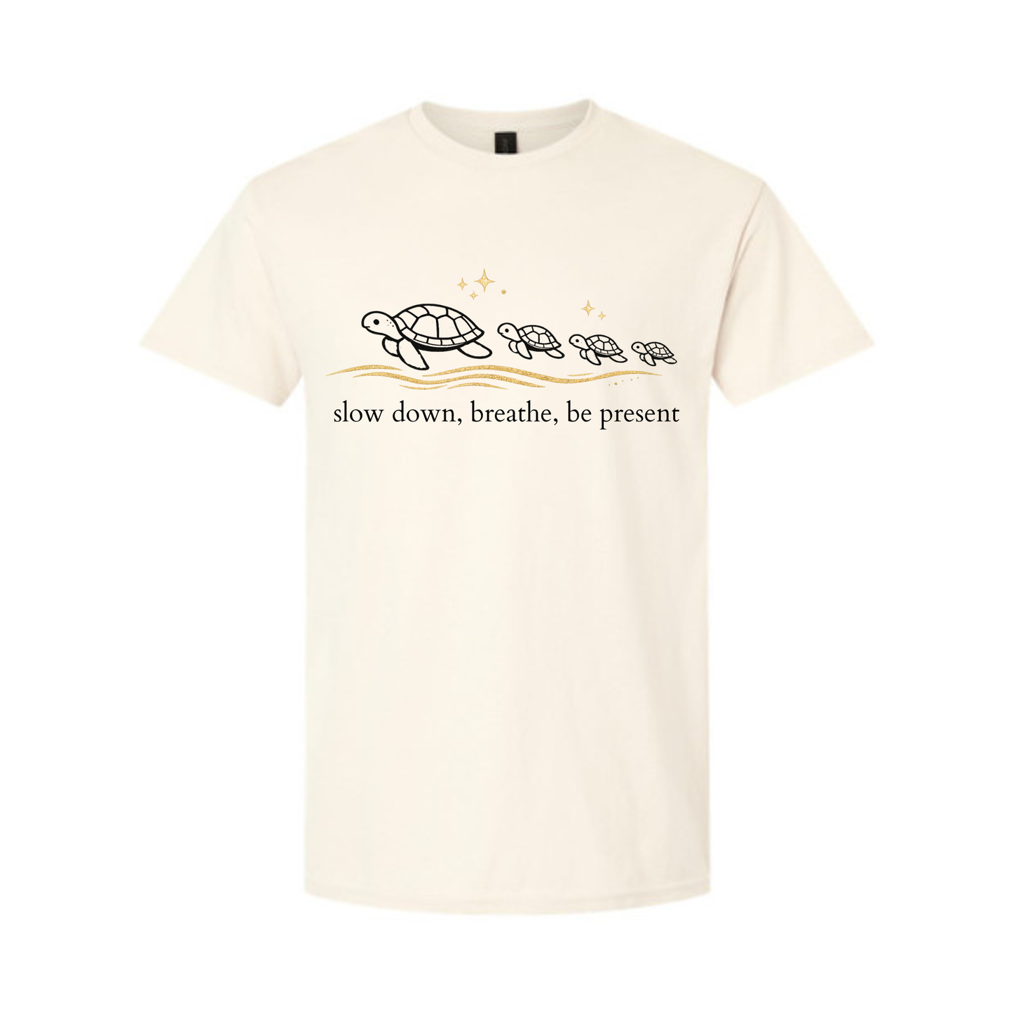 Slow down, breathe, be present T-shirt