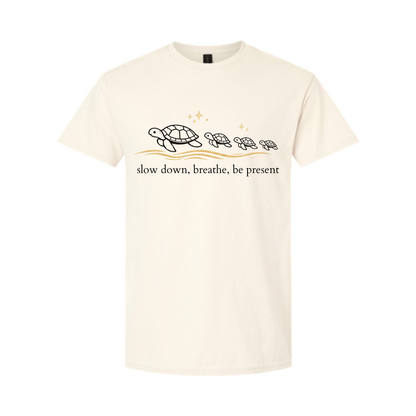 Slow down, breathe, be present T-shirt