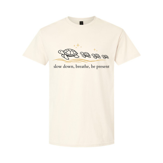 Slow down, breathe, be present T-shirt